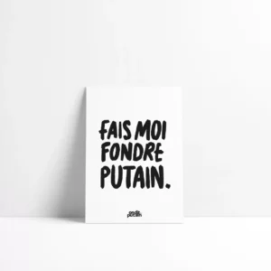 Affiche A5 - fais moi fondre putain