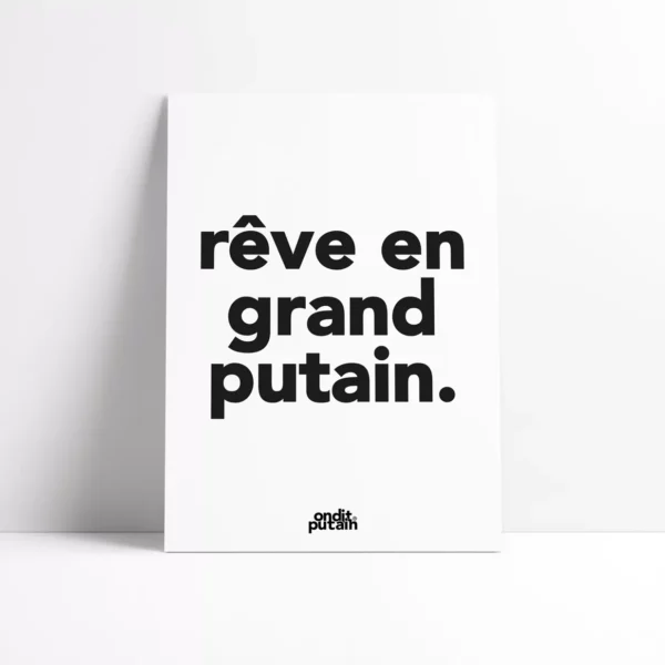 Affiche A4 - rêve en grand putain