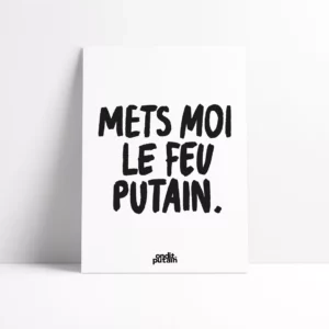 Affiche A4 "mets moi le feu putain"